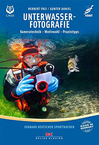 Unterwasserfotografie: Kameratechnik, Motivwahl, Praxistipps